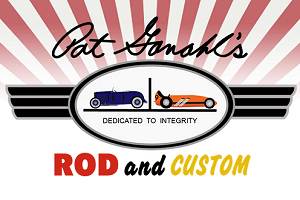 IN THE GARAGE – Pat Ganahl's Rod and Custom